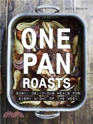 One Pan Roasts：Easy, Delicious Meals for Every Night of the Week