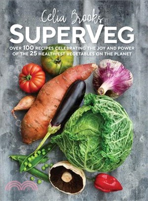 Superveg ― The Joy and Power of the 25 Healthiest Vegetables on the Planet