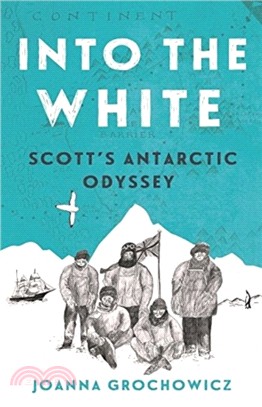 Into the White：Scott's Antarctic Odyssey