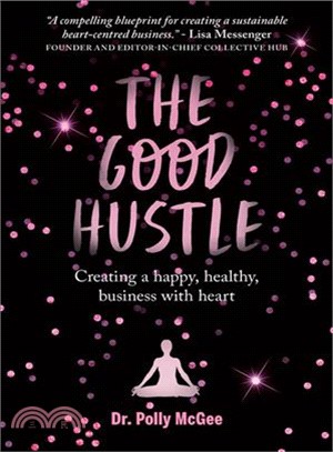 The Good Hustle ― Creating a Happy, Healthy Business With Heart