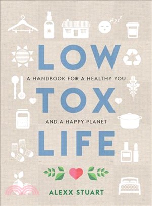 Low Tox Life ― A Handbook for a Healthy You and Happy Planet
