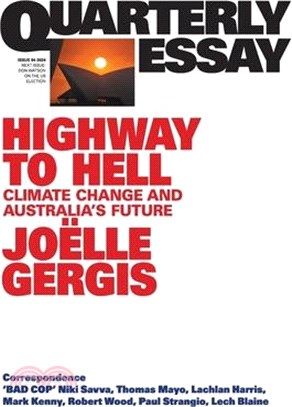 Highway to Hell: Climate Change and Australia's Future; Quarterly Essay 94