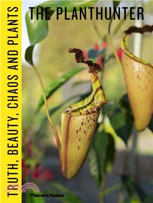 The Planthunter: Truth, Beauty, Chaos and Plants