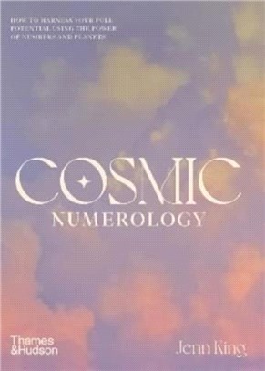 Cosmic Numerology：How to Harness Your Full Potential Using the Power of Numbers and Planets