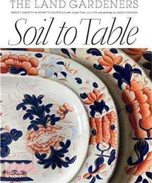 Soil to Table: The Land Gardeners：Recipes for Healthy Soil and Food