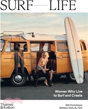 Surf Life: Women Who Live to Surf and Create