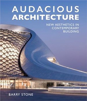 Audacious Architecture ― New Aesthetics in Contemporary Building