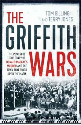 Griffith Wars：The powerful true story of Donald Mackay's murder and the town that stood up to the Mafia