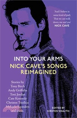 Into Your Arms: Nick Cave's Songs Reimagined