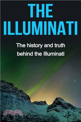 The Illuminati：The history and truth behind the Illuminati