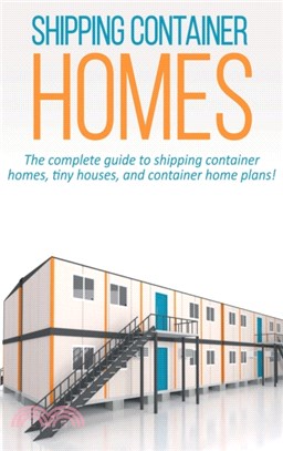 Shipping Container Homes：The complete guide to shipping container homes, tiny houses, and container home plans!
