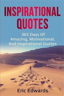 Inspirational Quotes: 365 days of amazing, motivational, and inspirational quotes