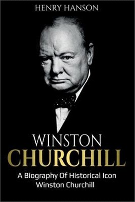 Winston Churchill: A Biography of Historical Icon Winston Churchill