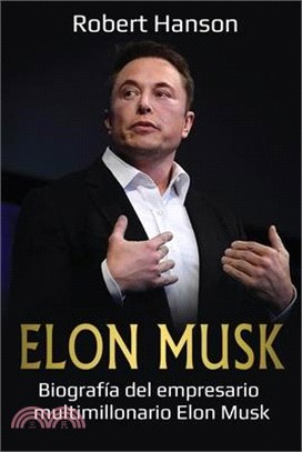 Elon Musk: Biografía del empresario multimillonario Elon Musk