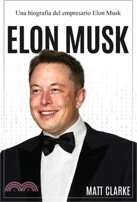 Elon Musk: Una biografía del empresario Elon Musk