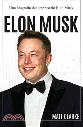 Elon Musk: Una biografía del empresario Elon Musk