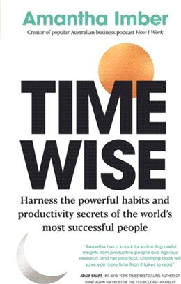 Time Wise：Harness the Powerful Habits and Productivity Secrets of the World's Most Successful People