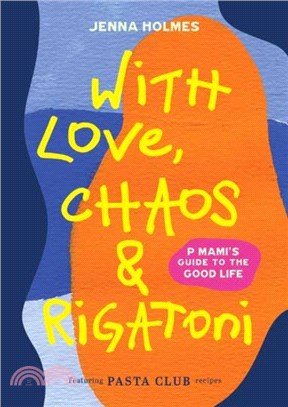 With Love, Chaos and Rigatoni：P Mami's Guide to the Good Life