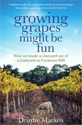 Growing Grapes Might Be Fun: How We Made a Vineyard Out of a Junkyard at Cockatoo Hill