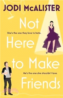 Not Here to Make Friends：A sizzling frenemies-to-lovers rom-com