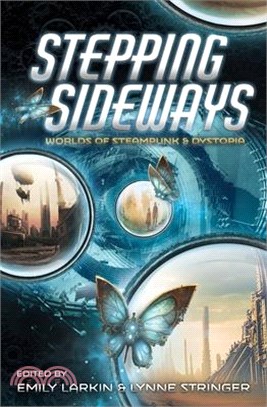 Stepping Sideways: Worlds of Steampunk and Dystopia