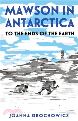 Mawson in Antarctica：To the Ends of the Earth