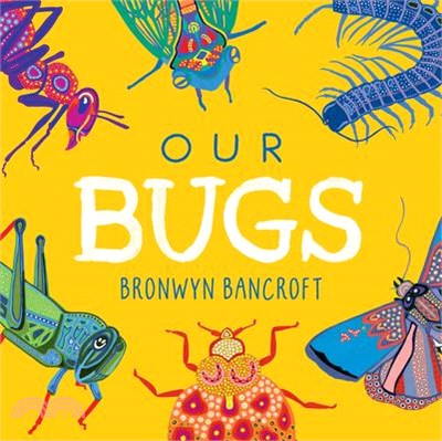 Our Bugs: A Celebration of Australian Wildlife