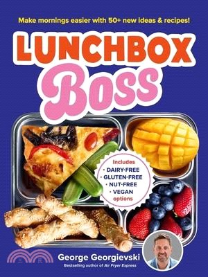 Lunchbox Boss: Make Your Mornings Easier with 50+ New Ideas and Recipes