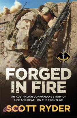 Forged in Fire: An Australian Commando's Story of Life and Death on the Frontline