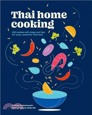 Thai Home Cooking：100 recipes with steps and tips for easy, authentic Thai food