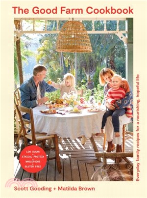 The Good Farm Cookbook：Everyday family recipes for a nourishing, hopeful life