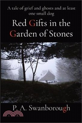 Red Gifts in the Garden of Stones: A tale of grief and ghosts and at least one small dog