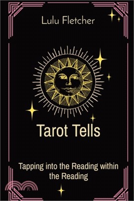 Tarot Tells: Tapping into the Reading within the Reading