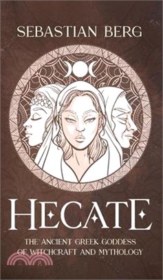 Hecate: The Ancient Greek Goddess of Witchcraft and Mythology