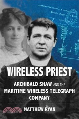 Wireless Priest: Archibald Shaw and the Maritime Wireless Telegraph Company