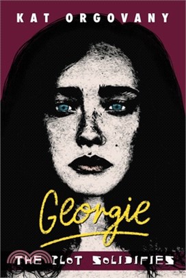 Georgie: The Plot Solidifies