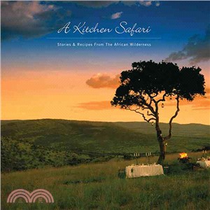 A Kitchen Safari: Stories & Recipes from the African Wilderness