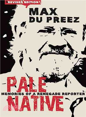 Pale Native ─ Memories of a Renegade Reporter