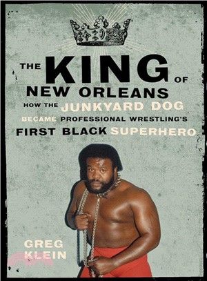 The King of New Orleans ─ How the Junkyard Dog Became Professional Wrestling's First Black Superstar