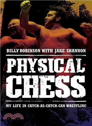 Physical Chess ─ My Life in Catch-As-Catch-Can Wrestling