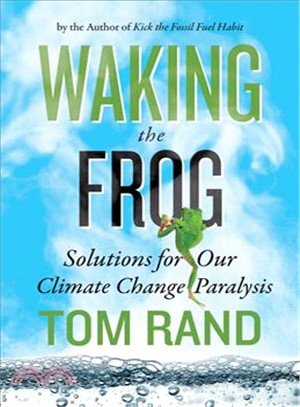 Waking the Frog ─ Solutions for Our Climate Change Paralysis