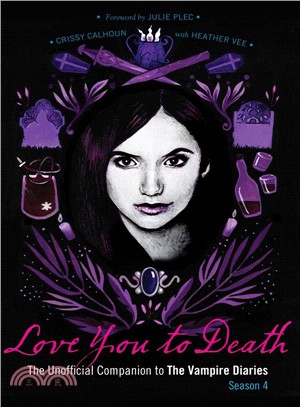 Love You to Death ─ The Unofficial Companion to the Vampire Diaries, Season 4