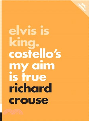 Elvis Is King ─ Costello's My Aim Is True