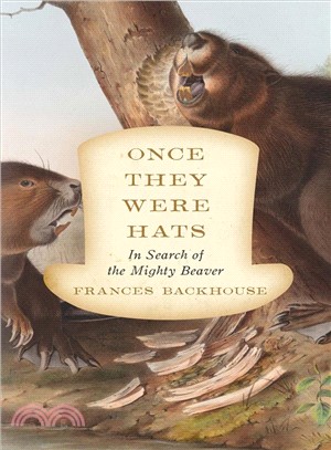 Once They Were Hats ─ In Search of the Mighty Beaver