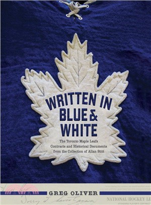 Written in Blue & White ─ The Toronto Maple Leafs Contracts and Historical Documents from the Collection of Allan Stitt