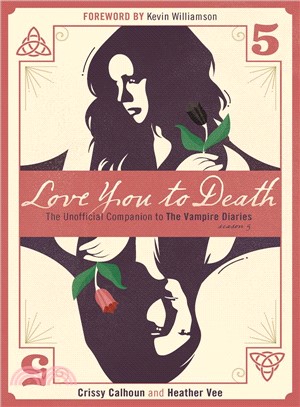 Love You to Death ─ The Unofficial Companion to the Vampire Diaries, Season 5