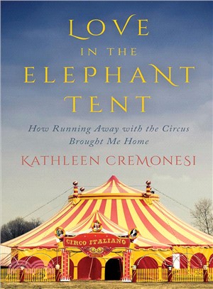 Love in the Elephant Tent ─ How Running Away with the Circus Brought Me Home
