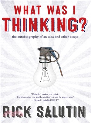 What Was I Thinking? ─ The Autobiography of an Idea and Other Essays