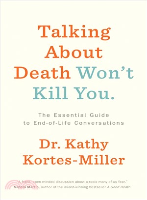 Talking About Death Won Kill You ― The Essential Guide to End-of-life Conversations