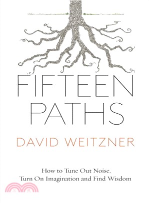 Fifteen Paths ― How to Tune Out Noise, Turn on Imagination and Find Wisdom
